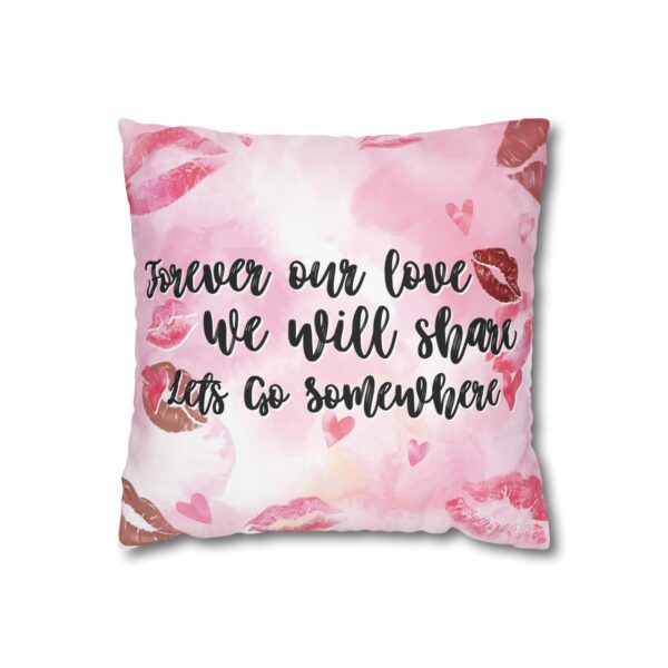 Square Pillowcase - Forever Our Love We Will Share Lets Go Somewhere