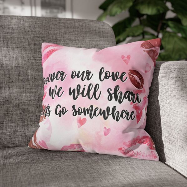 Square Pillowcase - Forever Our Love We Will Share Lets Go Somewhere - Image 4